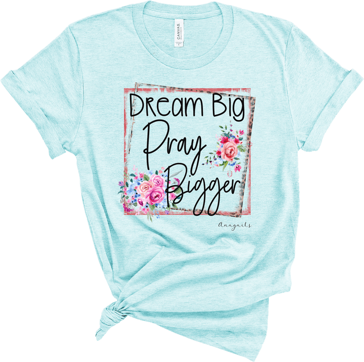 Dream Big Pray Bigger