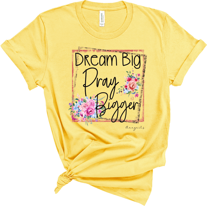 Dream Big Pray Bigger